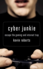 Image for Cyber junkie: escape the gaming and internet trap