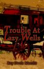 Image for Trouble at Lazy Wells