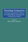 Image for Theorizing Composition : A Critical Sourcebook of Theory and Scholarship in Contemporary Composition Studies