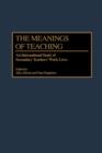 Image for The Meanings of Teaching : An International Study of Secondary Teachers&#39; Work Lives