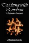 Image for Teaching with emotion  : a postmodern enactment