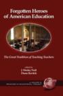 Image for Forgotten Heroes of American Education : The Great Tradition of Teaching Teachers