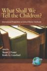 Image for What Shall We Tell the Children? : International Perspectives on School History Textbooks