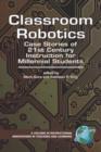 Image for Classroom Robotics : Case Stories of 21st Century Instruction for Millennial Students