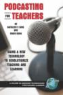 Image for Podcasting for teachers  : using a new technology to revolutionize teaching and learning