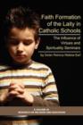 Image for Formation of Lay Teachers in Catholic Schools : The Influence of Virtues/spirituality Seminars on Lay Teachers, Character Education, and Perceptions of Catholic Education