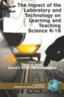 Image for The Impact of the Laboratory and Technology on K-16 Science Learning and Teaching