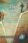 Image for The Testing Gap : Scientific Trials of Test-driven School Accountability Systems for Execellence and Equity