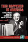 Image for This Happened in America : Harold Rugg and the Censure of Social Studies