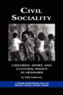 Image for Civil sociality  : children, sport, and cultural policy in Denmark