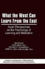 Image for What the West Can Learn from the East : Asian Perspectives on the Psychology of Learning and Motivation