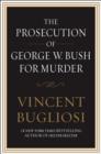 Image for The Prosecution of George W. Bush for Murder