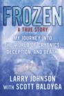Image for Frozen : My Journey into the World of Cryonics, Deception, and Death