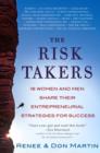 Image for The Risk Takers : 16 Women and Men Who Built Great Businesses Share Their Entrepreneurial Strategies for Success