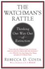 Image for Watchman&#39;s Rattle: Thinking Our Way Out of Extinction