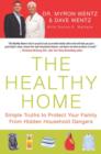 Image for The Healthy Home: Simple Truths to Protect Your Family from Hidden Household Dangers