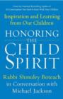 Image for Honoring the Child Spirit : Inspiration and Learning from Our Children