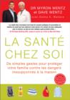 Image for La Sante Chez Soi (the Healthy Home - French Canadian Edition) : de Simples Gestes Pour Proteger Votre Famille Contre Les Dangers Insoupconnes a la Maison