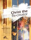 Image for Christ the Re-Creator
