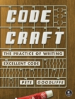 Image for Code craft  : the practice of writing excellent code