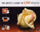 Image for The Artist&#39;s Guide to GIMP Effects : Creative Techniques for Photographers, Artists and Designers