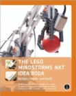 Image for The Lego Mindstorms NXT Idea Book : Design, Invent and Build