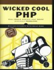 Image for Wicked cool PHP  : real-world scripts that solve difficult problems