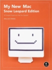 Image for My New Mac : Snow Leopard Edition - 52 Simple Projects to Get You Started
