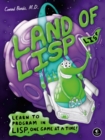 Image for Land of Lisp  : learn to program in Lisp, one game at a time!