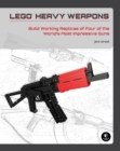 Image for LEGO heavy weapons  : build working replicas of four of the world&#39;s most impressive guns