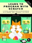 Image for Learn to program with Scratch  : a visual introduction to programming with art, science, math and games