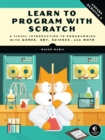Image for Learn to program with Scratch: a visual introduction to programming with art, science, math and games