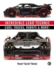 Image for Incredible LEGO Technic  : cars, trucks, robots &amp; more!