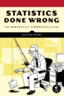 Image for Statistics done wrong  : the woefully complete guide