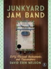 Image for Junkyard jam band: DIY musical instruments and noisemakers