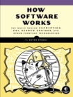 Image for How software works: the magic behind encryption, CGI, search engines, and other everyday technologies