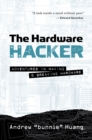 Image for The hardware hacker  : adventures in making and breaking hardware