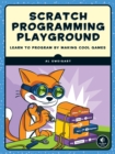 Image for Scratch programming playground: learn to program by making cool games