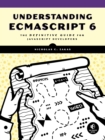 Image for Understanding ECMAScript 6: the definitive guide for JavaScript developers