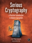 Image for Serious cryptography  : a practical introduction to modern encryption