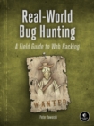 Image for Real-world Bug Hunting : A Field Guide to Web Hacking