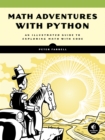 Image for Math Adventures With Python: An Illustrated Guide to Exploring Math With Code