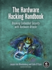 Image for The hardware hacking handbook  : breaking embedded security with hardware attacks