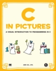 Image for C In Pictures : A Visual Introduction to Programming in C