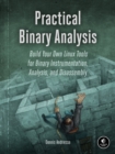 Image for Practical binary analysis  : build your own Linux tools for binary instrumentation, analysis, and disassembly