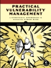 Image for Practical Vulnerability Management: A Strategic Approach to Managing Cyber Risk
