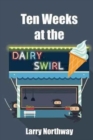 Image for Ten Weeks at the Dairy Swirl