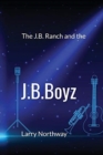 Image for The J.B. Ranch and the J.B.Boyz