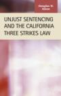 Image for Unjust Sentencing and the California Three Strikes Law