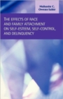 Image for The Effects of Race and Family Attachment on Self-Esteem, Self-Control, and Delinquency